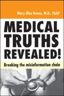 Medical Truths Revealed!: Breaking the Misinformation Chain 1590791908 Book Cover