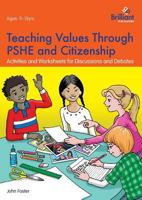 Teaching Values Through Pshe and Citizenship: Activities and Worksheets for Discussions and Debates 1783172037 Book Cover