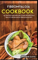 Fibromyalgia Cookbook: 40+ Muffins, Pancakes and Cookie recipes for a healthy and balanced Fibromyalgia diet B08W3RNZ7M Book Cover