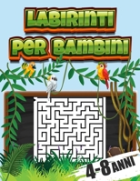 labirinti per bambini 4-8 anni: Libri di Attività Puzzle per Bambini, Libri Labirinti Bambini, Puzzle per Ragazzi B08FBGYYK8 Book Cover