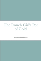 The Ranch Girl's Pot of Gold 1387685678 Book Cover