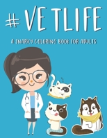 #Vetlife A Snarky Coloring Book For Adults: Anti-Stress Designs With Hilarious Vet Quotes To Color, Relaxing Coloring Pages For Veterinarians B08X6242PZ Book Cover