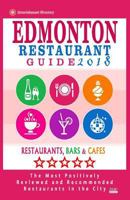 Edmonton Restaurant Guide 2018: Best Rated Restaurants in Edmonton, Canada - 500 restaurants, bars and caf�s recommended for visitors, 2018 1545108048 Book Cover