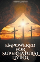 Empowered to Live a Supernatural Life B0BTMZJ6NG Book Cover