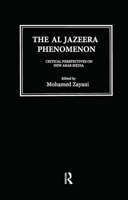 Al Jazeera Phenomenon: Critical Perspectives on New Arab Media 159451125X Book Cover