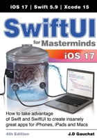 SwiftUI for Masterminds 4th Edition: How to take advantage of Swift and SwiftUI to create insanely great apps for iPhones, iPads, and Macs 1777978238 Book Cover