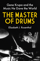 The Master of Drums: Gene Krupa and the Music He Gave the World 0806543264 Book Cover