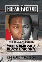 The Freak Factor: The Trials, Troubles and Triumphs of a Black Unicorn 1642711306 Book Cover
