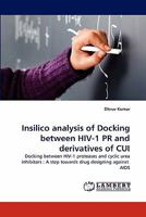 Insilico Analysis of Docking Between HIV-1 PR and Derivatives of Cui 3844384766 Book Cover