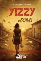 Yizzy: Puta de frontera (Spanish Edition) B0GYWD4X17 Book Cover