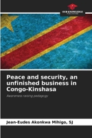 Peace and security, an unfinished business in Congo-Kinshasa 6204115936 Book Cover