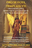 Pro Se FOIA Template VII: FBI Surveillance, Retaliation, and DEW Abuse During 16-Year Litigation: Includes Real FOIA Filing, Legal Citations, and Templates to Help Pro Se Litigants Request Records B0F677JHNX Book Cover