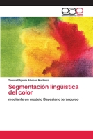 Segmentación lingüística del color: mediante un modelo Bayesiano jerárquico 3659044350 Book Cover