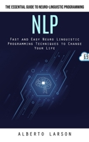 Nlp: The Essential Guide to Neuro-linguistic Programming 1777199697 Book Cover