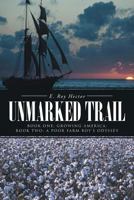 Unmarked Trail: Book One: Growing America; Book Two: A Poor Farm Boy's Odyssey 1491722576 Book Cover