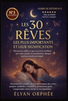 Les 30 Rêves les Plus Importants et Leur Signification: Dictionnaire complet d’interprétation des rêves : analyse, symboles, voyance et prédictions ... votre avenir et vos émotions (French Edition) B0FRSP452G Book Cover