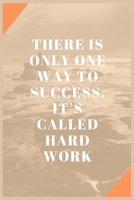 There is only one way to success It's called hard work: Best inspirational gift Blank Lined Journal School size notebook for student 1699067740 Book Cover