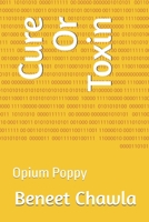 Cure Or Toxin: Opium Poppy B0FMP55TLX Book Cover