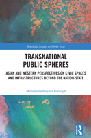 Transnational Public Spheres: Asian and Western Perspectives on Civic Spaces and Infrastructures Beyond the Nation-State (Routledge Studies on Think Asia) 1032788356 Book Cover
