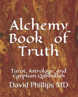 Alchemy the Book of Truth: a path of knowledge and wisdom 1679479601 Book Cover