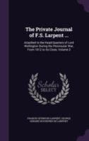 The Private Journal of F.S. Larpent ...: Attached to the Head-Quarters of Lord Wellington During the Peninsular War, from 1812 to Its Close, Volume 3 1240066031 Book Cover
