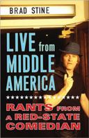 Live from Middle America: Rants from a Red-State Comedian 1594630151 Book Cover