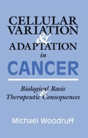 Cellular Variation and Adaptation in Cancer: Biological Basis and Therapeutic Consequences 0198542542 Book Cover
