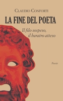 La fine del poeta: Il filo sospeso, il baratro atteso B0BQY93JWX Book Cover