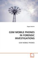 GSM MOBILE PHONES IN FORENSIC INVESTIGATIONS: GSM MOBILE PHONES 3639112334 Book Cover
