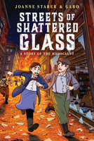 Streets of Shattered Glass: A Story of the Holocaust (A Graphic Novel) 1546102663 Book Cover
