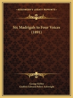 Six Madrigals To Four Voices 1104378086 Book Cover