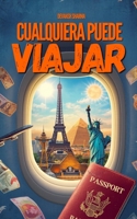 Cualquiera Puede Viajar: Una guía directa y sin rodeos con consejos y trucos de viaje para viajeros de todos los niveles de experiencia (Spanish Edition) B0H2N35X81 Book Cover