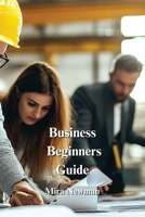 Business Beginners Guide B0DPLPKXTG Book Cover