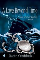 A Love Beyond Time (Power of Love Quartet Book 1) 1628680474 Book Cover