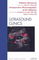 Pediatric Ultrasound: Intraoperative Ultrasound, An Issue of Ultrasound Clinics (The Clinics: Radiology) 1416037314 Book Cover