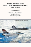 Inside History of the USAF Lightweight Fighters, 1900 to 1975 1984555731 Book Cover