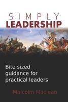 Simply Leadership: Bite sized guidance for practical leaders 172372551X Book Cover