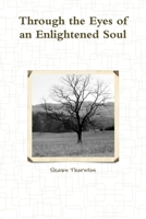 Through the Eyes of an Enlightened Soul 1300428570 Book Cover