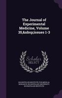 The Journal of Experimental Medicine, Volume 35, issues 1-3 114738746X Book Cover