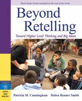 Beyond Retelling: Toward Higher Level Thinking and Big Ideas 0205542174 Book Cover