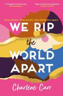 We Rip the World Apart : A Sweeping Story about Motherhood, Race and Secrets 1802795464 Book Cover