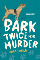 Bark Twice for Murder 1459841484 Book Cover