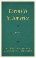 Forensics in America: A History 144222620X Book Cover