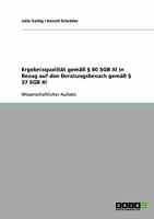 Ergebnisqualität gemäß § 80 SGB XI in Bezug auf den Beratungsbesuch gemäß § 37 SGB XI 3638870677 Book Cover