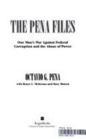 The Pena Files: One Man's War Against Federal Corruption and the Abuse of Power 0060391758 Book Cover