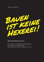 Bauen ist keine Hexerei !: Rund um den Bau von A-Z 3756842010 Book Cover