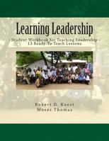 Learning Leadership: : Student Workbook for Teaching Leadership 1493517309 Book Cover