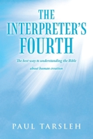 The Interpreter's Fourth: The Best Way to Understanding the Bible About Human Creation 173575840X Book Cover