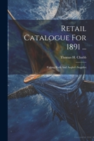 Retail Catalogue For 1891 ...: Fishing Rods And Angler's Supplies 102241352X Book Cover