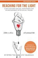 Reaching for The Light: A Path For Deep Healing, Forgiveness and Re-empowerment After Sexual Trauma 0648469301 Book Cover